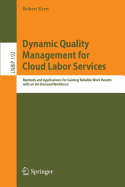 Dynamic Quality Management for Cloud Labor Services: Methods and Applications for Gaining Reliable Work Results with an On-Demand Workforce