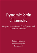 Dynamic Spin Chemistry: Magnetic Controls and Spin Dynamics of Chemical Reactions