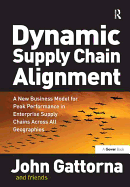 Dynamic Supply Chain Alignment: A New Business Model for Peak Performance in Enterprise Supply Chains Across All Geographies