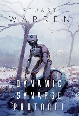 Dynamic Synapse Protocol - Warren, Stuart, and Warren, Alyssa (Editor)