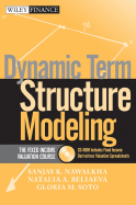 Dynamic Term Structure Modeling: The Fixed Income Valuation Course - Nawalkha, Sanjay K, and Soto, Gloria M, and Beliaeva, Natalia A