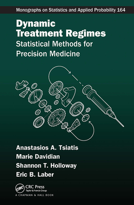 Dynamic Treatment Regimes: Statistical Methods for Precision Medicine - Tsiatis, Anastasios A., and Davidian, Marie, and Holloway, Shannon T.