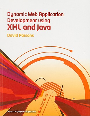 Dynamic Web Application Development Using XML and Java - Parsons, David