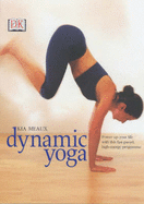 Dynamic Yoga: Power Up Your Life with This Fast-Paced High-Energy Program - Meaux, Kia