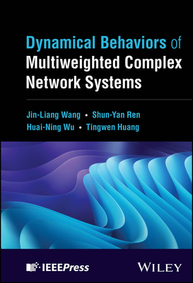 Dynamical Behaviors of Multiweighted Complex Network Systems - Wang, Jin-Liang, and Ren, Shun-Yan, and Wu, Huai-Ning