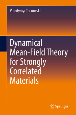 Dynamical Mean-Field Theory for Strongly Correlated Materials - Turkowski, Volodymyr