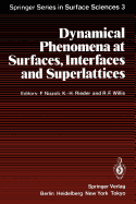 Dynamical Phenomena at Surfaces, Interfaces and Superlattices: Proceedings of an International Summer School at the Ettore Majorana Centre, Erice, Italy, July 1-13, 1984