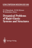 Dynamical Problems of Rigid-Elastic Systems and Structures: Iutam Symposium, Moscow, USSR May 23-27,1990
