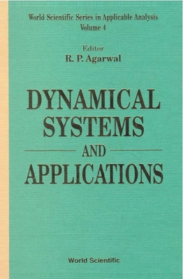 Dynamical Systems and Applications - Agarwal, Ravi P (Editor)