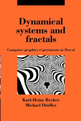 Dynamical Systems and Fractals: Computer Graphics Experiments with Pascal - Becker, Karl-Heinz, and Karl-Heinz, Becker