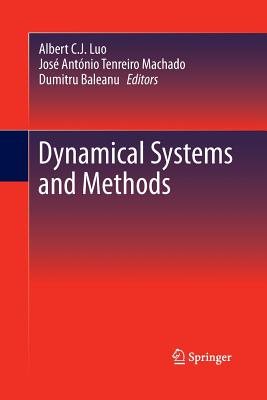 Dynamical Systems and Methods - Luo, Albert C J (Editor), and Machado, Jos Antnio Tenreiro (Editor), and Baleanu, Dumitru (Editor)