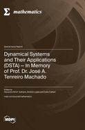Dynamical Systems and Their Applications (DSTA): In Memory of Prof. Dr. Jos A. Tenreiro Machado