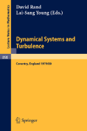 Dynamical Systems and Turbulence, Warwick 1980: Proceedings of a Symposium Held at the University of Warwick 1979/80 - Rand, D a (Editor), and Young, L -S (Editor)