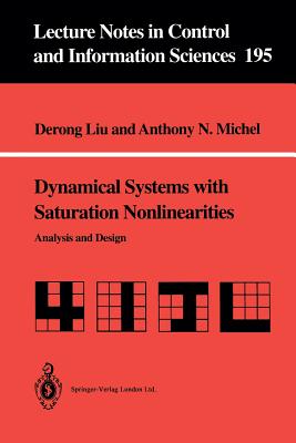 Dynamical Systems with Saturation Nonlinearities: Analysis and Design - Liu, Derong, and Michel, Anthony N