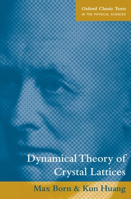 Dynamical Theory of Crystal Lattices - Born, Max, and Huang, Kun