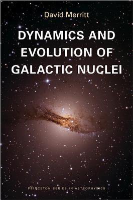 Dynamics and Evolution of Galactic Nuclei - Merritt, David