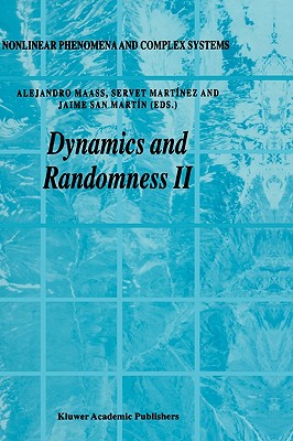 Dynamics and Randomness II - Maass, Alejandro (Editor), and Martnez, Servet (Editor), and San Martn, Jaime (Editor)