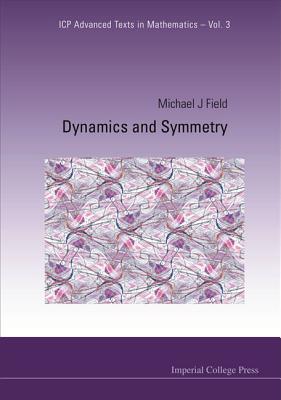 Dynamics and Symmetry - Field, Michael