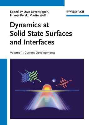 Dynamics at Solid State Surfaces and Interfaces, 2 Volume Set - Bovensiepen, Uwe (Editor), and Petek, Hrvoje (Editor), and Wolf, Martin (Editor)
