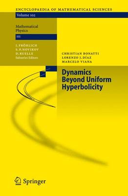 Dynamics Beyond Uniform Hyperbolicity: A Global Geometric and Probabilistic Perspective - Bonatti, Christian, and Daz, Lorenzo J, and Viana, Marcelo