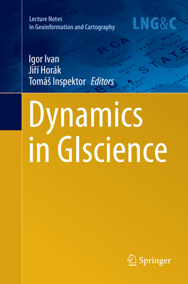 Dynamics in GIscience - Ivan, Igor (Editor), and Hork, Jir (Editor), and Inspektor, Toms (Editor)