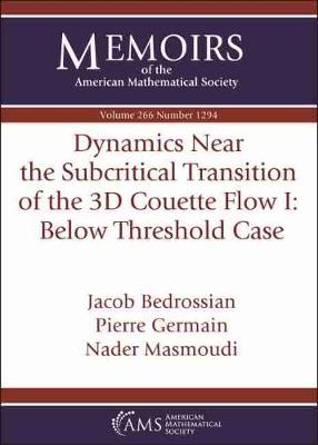 Dynamics Near the Subcritical Transition of the 3D Couette Flow I: Below Threshold Case - Bedrossian, Jacob, and Germain, Pierre, and Masmoudi, Nader