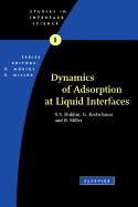 Dynamics of Adsorption at Liquid Interfaces: Theory, Experiment, Application Volume 1