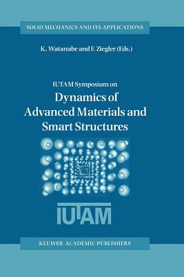 Dynamics of Advanced Materials and Smart Structures - Watanabe, Kazumi (Editor), and Ziegler, Franz (Editor)