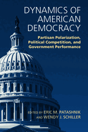 Dynamics of American Democracy: Partisan Polarization, Political Competition and Government Performance