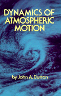 Dynamics of Atmospheric Motion - Dutton, John A