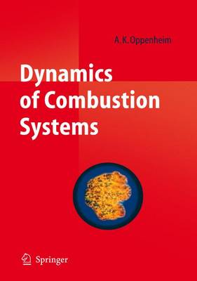 Dynamics of Combustion: Combustion Technology in Closed Systems - Oppenheim, Antoni K