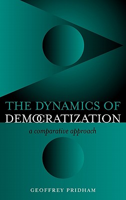 Dynamics of Democratization: A Comparative Approach - Pridham, Geoffrey