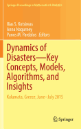 Dynamics of Disasters--Key Concepts, Models, Algorithms, and Insights: Kalamata, Greece, June-July 2015