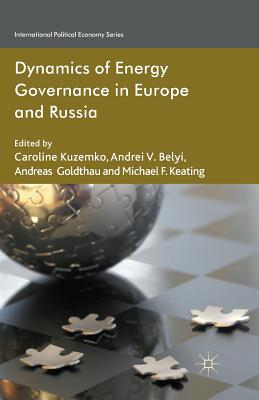 Dynamics of Energy Governance in Europe and Russia - Kuzemko, C (Editor), and Belyi, A (Editor), and Goldthau, A (Editor)