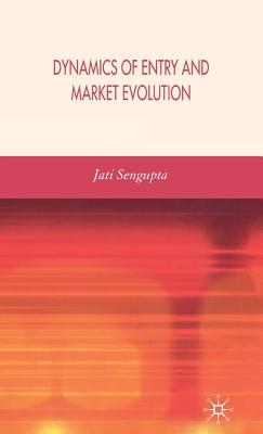 Dynamics of Entry and Market Evolution - Sengupta, J K