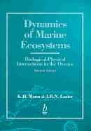 Dynamics of Marine Ecosystems: Biological-Physicalinteractions in the Oceans - Mann, K H, and Lazier, John R N
