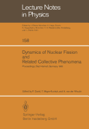 Dynamics of Nuclear Fission and Related Collective Phenomena: Proceedings of the International Symposium on "Nuclear Fission and Related Collective Phenomena and Properties of Heavy Nuclei," Bad Honnef, Germany, October 26-29, 1981