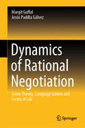 Dynamics of Rational Negotiation: Game Theory, Language Games and Forms of Life