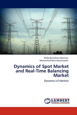 Dynamics of Spot Market and Real-Time Balancing Market - Mart Nez, Pedro Benedicto, and Hesamzadeh, Mohammad Reza, and Martinez, Pedro Benedicto