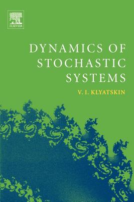 Dynamics of Stochastic Systems - Klyatskin, Valery I