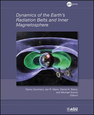 Dynamics of the Earth's Radiation Belts and Inner Magnetosphere - Summers, Danny (Editor), and Mann, I R (Editor), and Baker, D N (Editor)