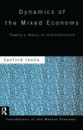 Dynamics of the Mixed Economy: Toward a Theory of Interventionism
