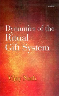 Dynamics of the Ritual Gift System: Some Unexplored Dimensions - Nath, Vijay