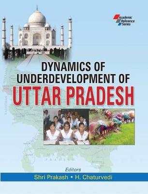 Dynamics of Underdevelopment of Uttar Pradesh - Chaturvedi, H