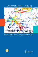 Dynamics of Visual Motion Processing: Neuronal, Behavioral, and Computational Approaches