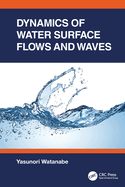 Dynamics of Water Surface Flows and Waves