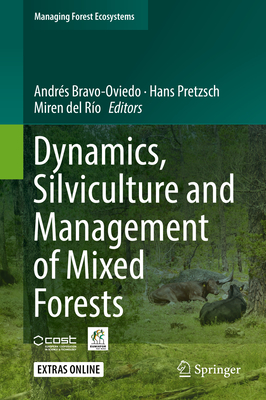 Dynamics, Silviculture and Management of Mixed Forests - Bravo-Oviedo, Andrs (Editor), and Pretzsch, Hans (Editor), and del Ro, Miren (Editor)