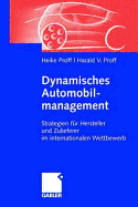 Dynamisches Automobilmanagement: Strategien Fur Hersteller Und Zulieferer Im Internationalen Wettbewerb (2008)