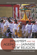 Dynamism and the Ageing of a Japanese 'new' Religion: Transformations and the Founder