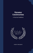 Dynamo Construction: A Practical Handbook